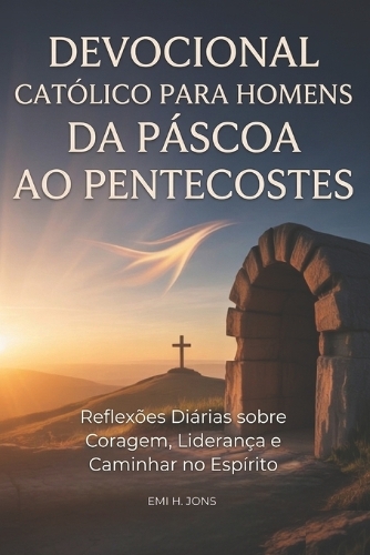 Devocional Católico para Homens da Páscoa ao Pentecostes