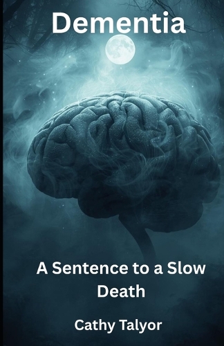 Dementia A Sentence to a Slow Death