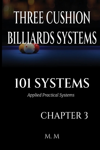 Three Cushion Billiards Systems -101 Systems - Chapter 3