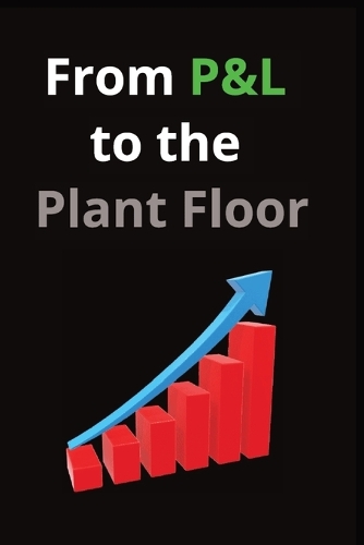 From P&L to the Plant Floor