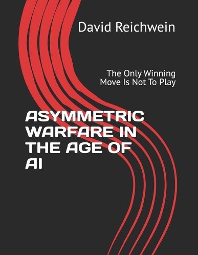 Asymmetric Warfare in the Age of AI