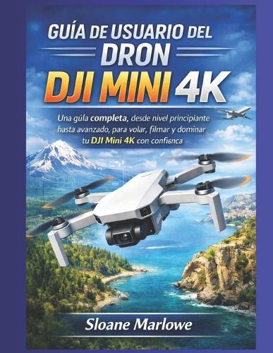 Guía de Usuario del Dron Dji Mini 4k