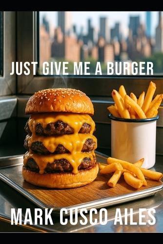 Just Give Me a Burger