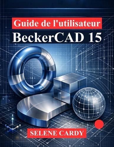 Guide de l'utilisateur BeckerCAD 15
