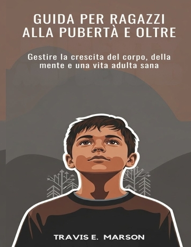 Guida Per Ragazzi Alla Pubertà E Oltre