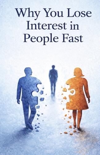 Why You Lose Interest in People Fast