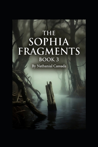 The Sophia Fragments Book Three