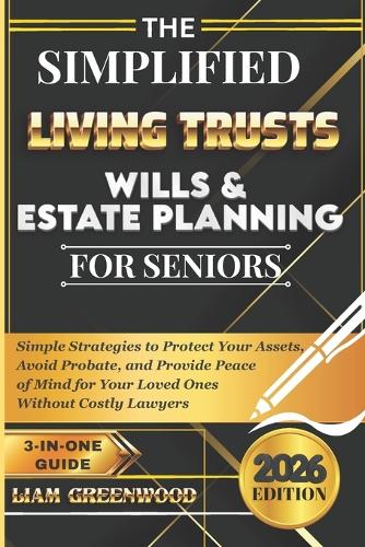 The Simplified Living Trusts, Wills, & Estate Planning for Seniors