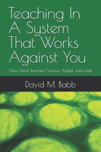 Teaching In A System That Works Against You