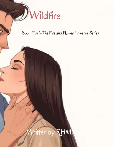 Wildfire - A Fire and Flames Novel