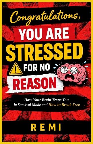Congratulations, You Are Stressed For No Reason