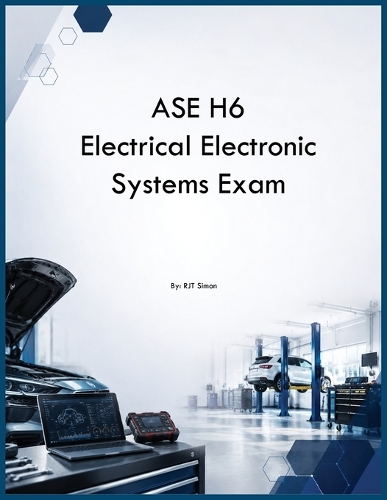 ASE H6 Electrical Electronic Systems Exam