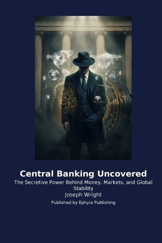Central Banking Uncovered