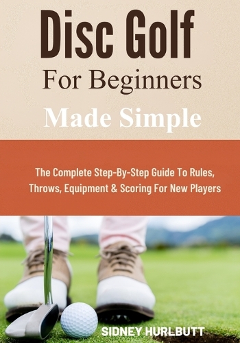 Disc Golf for Beginners Made Simple