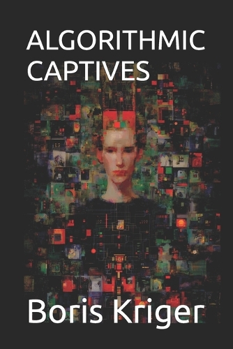 Algorithmic Captives