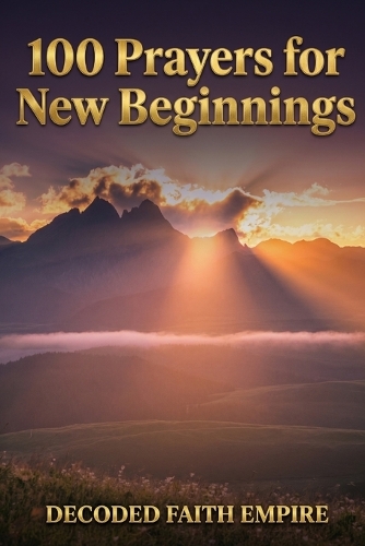 100 Prayers for New Beginnings