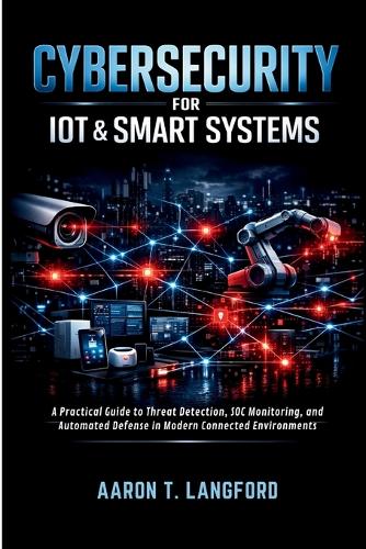 Cybersecurity for IoT & Smart Systems