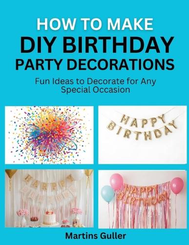 How to make DIY Birthday Party Decorations