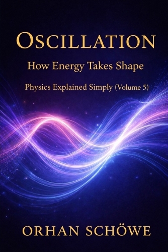 Oscillation - How Energy Takes Shape