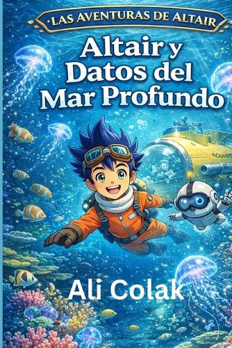 Altair y Datos del Mar Profundo Libro 2 de la serie Las Aventuras de Altair