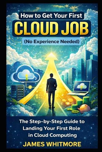 How to Get Your First Cloud Job (No Experience Needed)