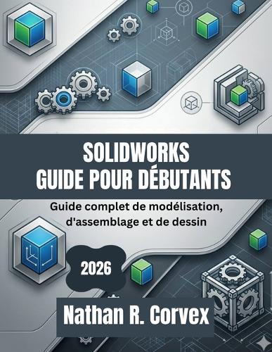 Solidworks Guide Pour Débutants 2026