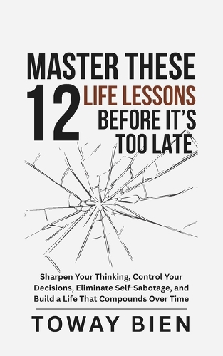 Master These 12 Life Lessons Before It's Too Late