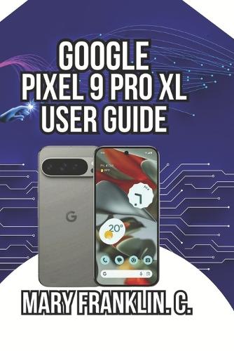 Google Pixel 9 Pro XL User Guide