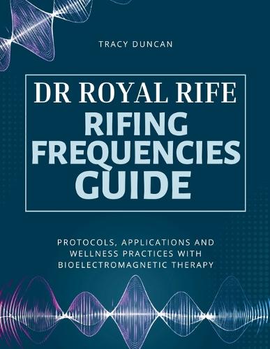 Dr Royal Rife Rifing Frequencies Guide