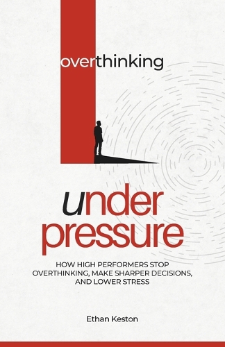 Overthinking Under Pressure