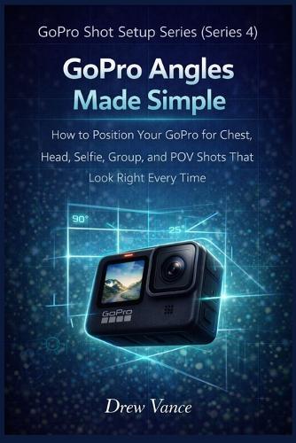 GoPro Angles Made Simple