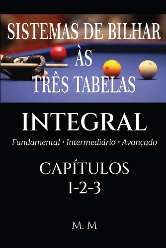 Sistemas De Bilhar Às Três Tabelas - Integral - Capítulos 1-2- 3