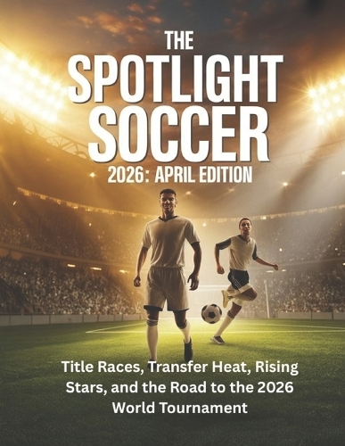 The Spotlight Soccer 2026 April Edition