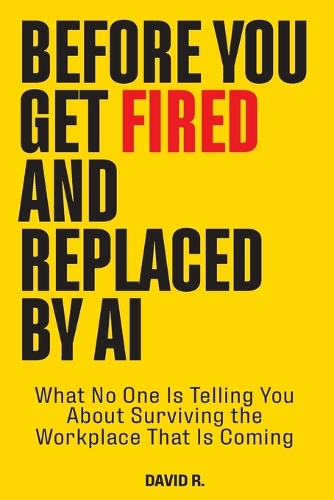 Before You Get Fired and Replaced by AI