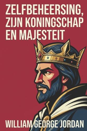 zelfbeheersing, zijn koningschap en majesteit