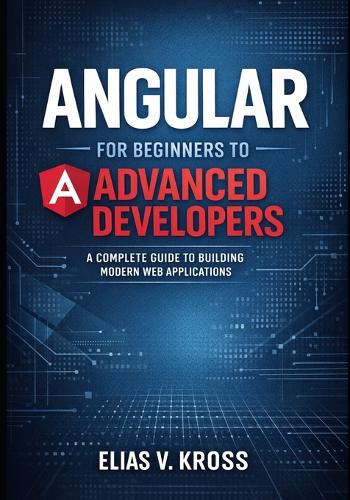 Angular for Beginners to Advanced Developers