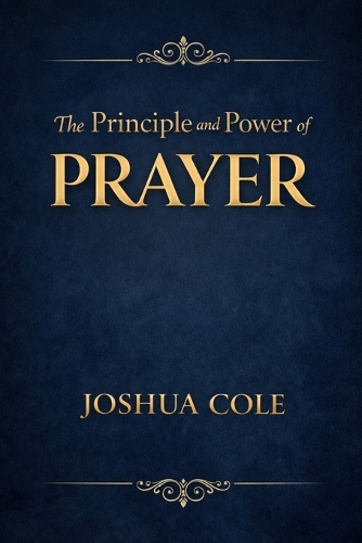 The Principle and Power of Prayer