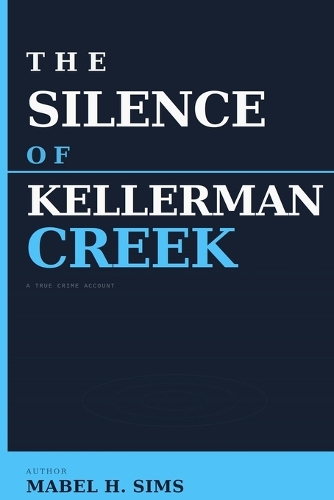 The Silence of Kellerman Creek