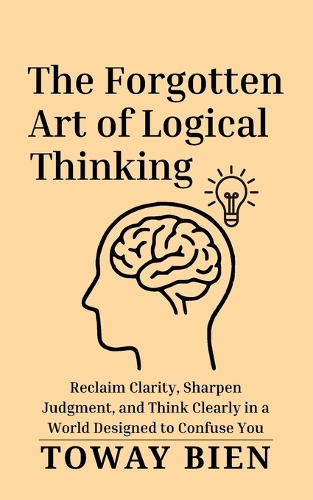 The Forgotten Art of Logical Thinking