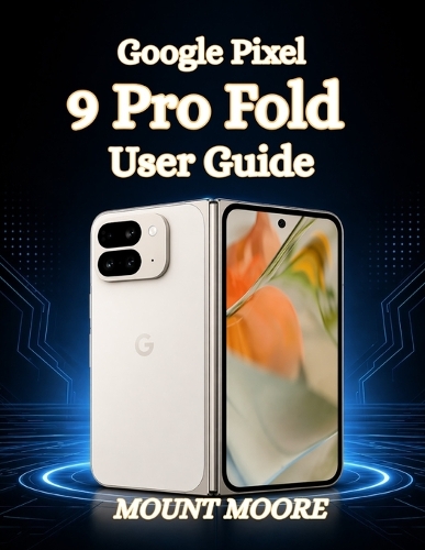 Google Pixel 9 Pro Fold User Guide