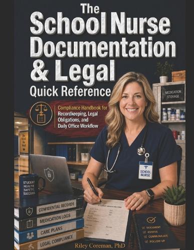 The School Nurse Documentation & Legal Quick Reference