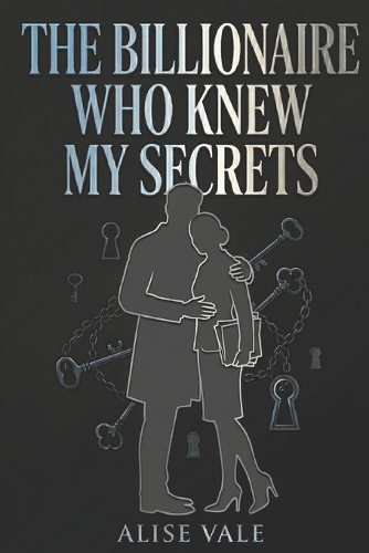 The Billionaire Who Knew My Secrets