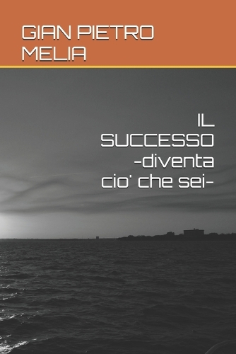 IL SUCCESSO -diventa cio' che sei-