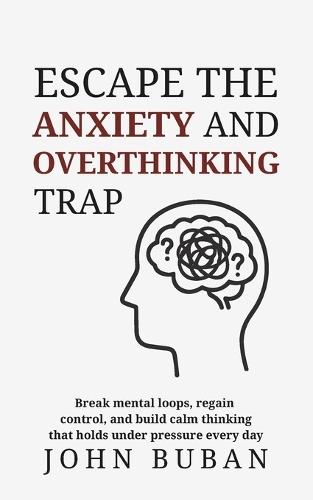 Escape the Anxiety and Overthinking Trap
