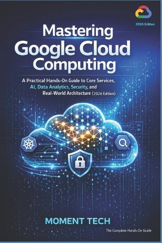 Mastering Google Cloud Computing
