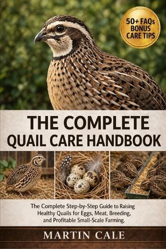 The Complete Quail Care Handbook