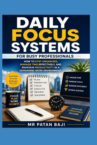 Daily Focus Systems for Busy Professionals