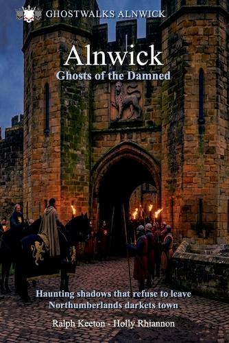 Alnwick- Ghosts of the Damned