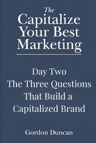 The Three Questions That Build a Capitalized Brand