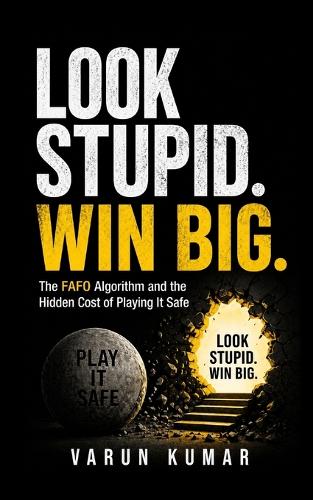 Look Stupid. Win Big.